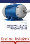 Development of Fault Detection System for Induction Motor Kiruba Shankar R Indra J 9786203303780 LAP Lambert Academic Publishing