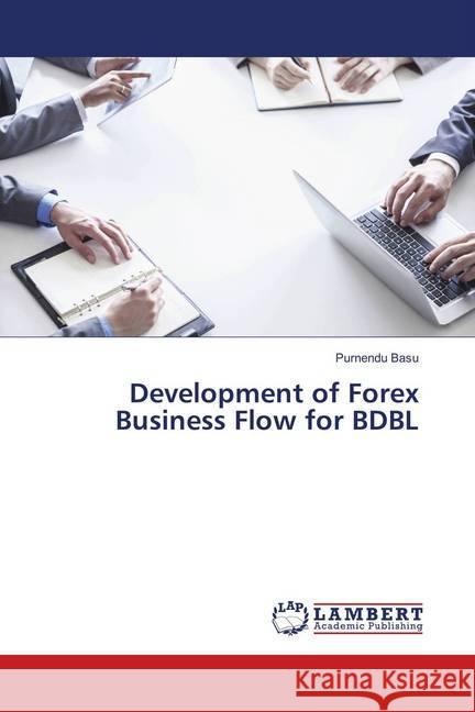 Development of Forex Business Flow for BDBL Basu, Purnendu 9786139584307 LAP Lambert Academic Publishing - książka