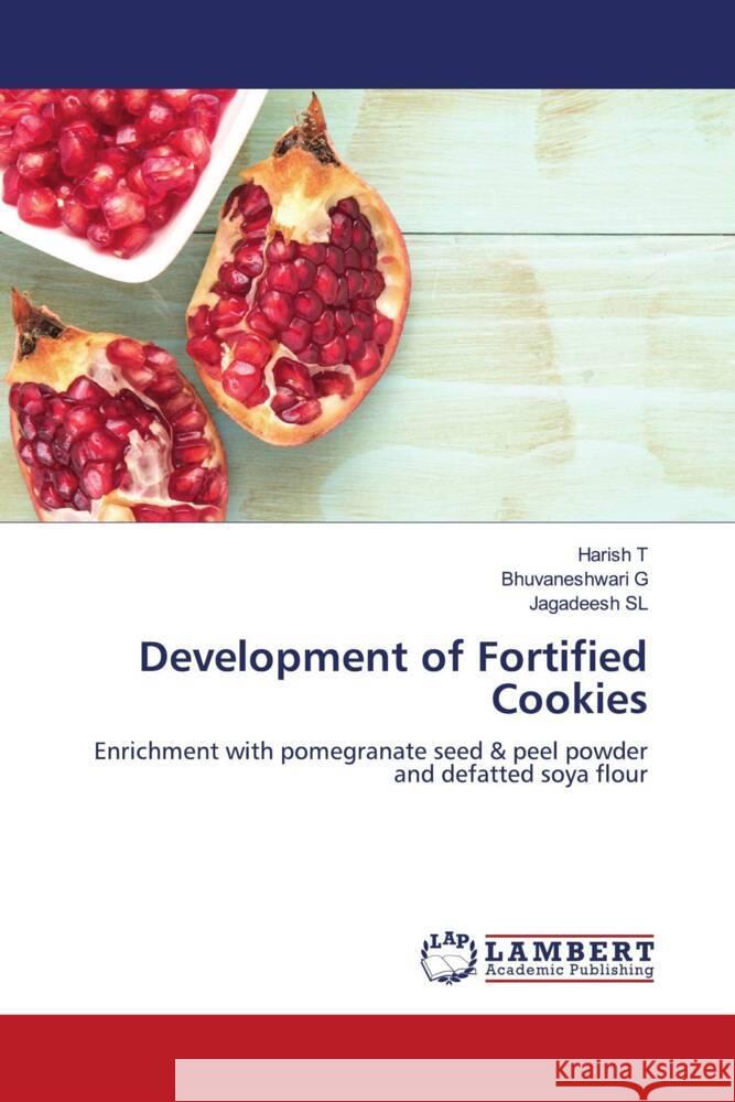 Development of Fortified Cookies T, Harish, G, Bhuvaneshwari, SL, Jagadeesh 9786205499429 LAP Lambert Academic Publishing - książka