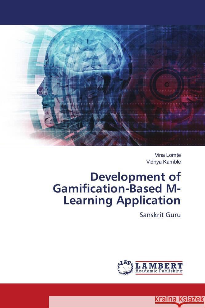 Development of Gamification-Based M-Learning Application Lomte, Vina, Kamble, Vidhya 9786206782872 LAP Lambert Academic Publishing - książka