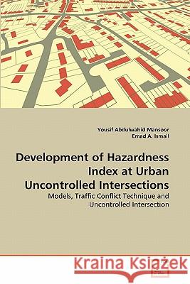 Development of Hazardness Index at Urban Uncontrolled Intersections Yousif Abdulwahid Mansoor Emad A 9783639263800 VDM Verlag - książka