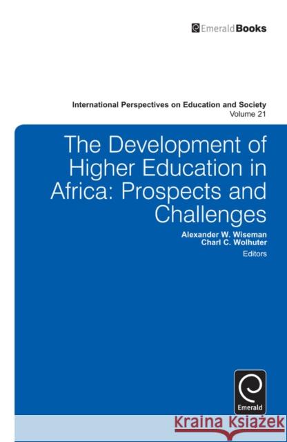 Development of Higher Education in Africa: Prospects and Challenges Alexander W. Wiseman, C. C. Wolhuter 9781781906989 Emerald Publishing Limited - książka