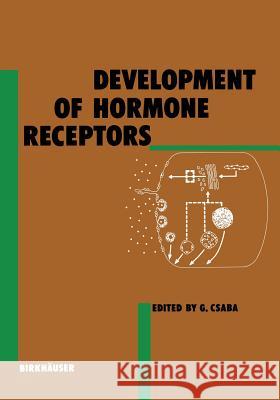 Development of Hormone Receptors G. Csaba 9783034899826 Birkhauser - książka