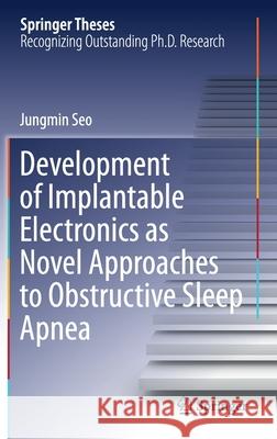 Development of Implantable Electronics as Novel Approaches to Obstructive Sleep Apnea Jungmin Seo 9789811583261 Springer - książka