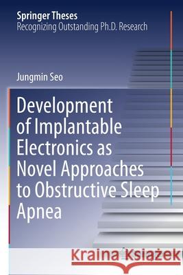 Development of Implantable Electronics as Novel Approaches to Obstructive Sleep Apnea Seo, Jungmin 9789811583292 Springer Singapore - książka