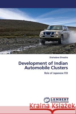 Development of Indian Automobile Clusters Shrestha, Shahadave 9786139989560 LAP Lambert Academic Publishing - książka