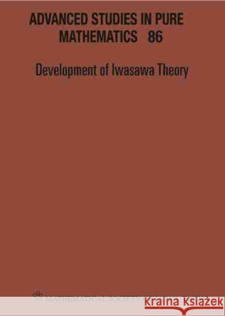 Development of Iwasawa Theory - The Centennial of K Iwasawa's Birth - Proceedings of the International Conference Iwasawa 2017  9784864970921 Mathematical Society of Japan - książka