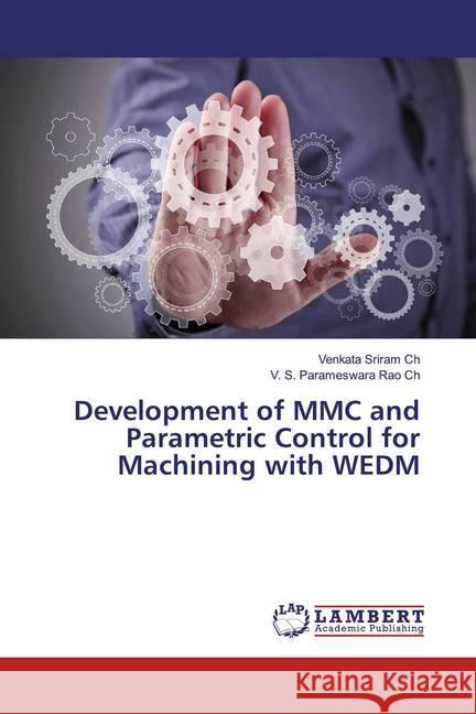 Development of MMC and Parametric Control for Machining with WEDM Ch, Venkata Sriram; Ch, V. S. Parameswara Rao 9786139460670 LAP Lambert Academic Publishing - książka