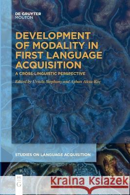 Development of Modality in First Language Acquisition No Contributor 9781501520716 Walter de Gruyter - książka