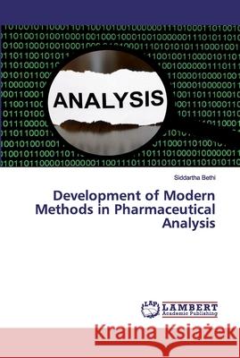 Development of Modern Methods in Pharmaceutical Analysis Bethi, Siddartha 9786200233271 LAP Lambert Academic Publishing - książka