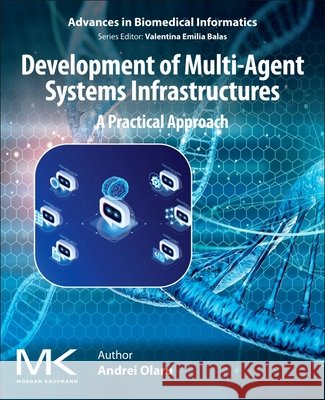 Development of Multi-Agent Systems Infrastructures: A Practical Approach Andrei Olaru 9780443404955 Morgan Kaufmann Publishers - książka