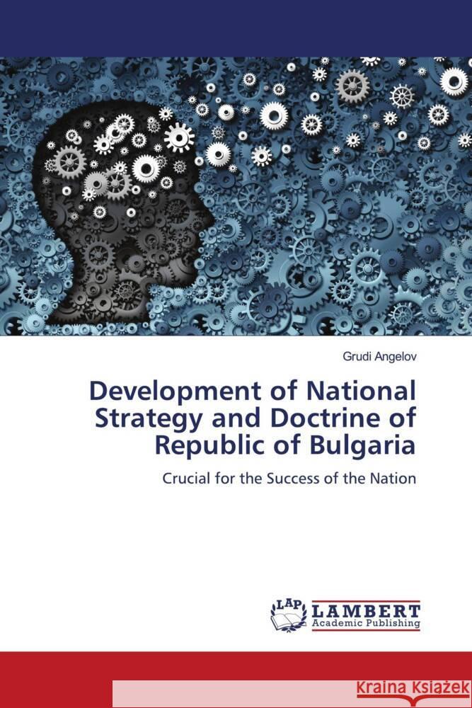 Development of National Strategy and Doctrine of Republic of Bulgaria Angelov, Grudi 9786208225919 LAP Lambert Academic Publishing - książka
