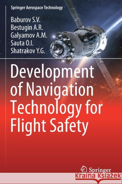 Development of Navigation Technology for Flight Safety Baburov S. V.                            Bestugin a. R.                           Galyamov a. M. 9789811383779 Springer - książka