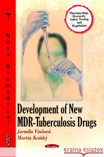 Development of New MDR-Tuberculosis Drugs Jarmila Vinová, Martin Krátký 9781616682330 Nova Science Publishers Inc - książka