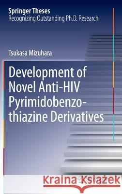 Development of Novel Anti-HIV Pyrimidobenzothiazine Derivatives Tsukasa Mizuhara 9784431544449 Springer - książka