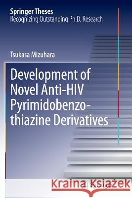 Development of Novel Anti-HIV Pyrimidobenzothiazine Derivatives Tsukasa Mizuhara 9784431561651 Springer - książka