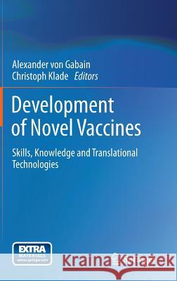Development of Novel Vaccines: Skills, Knowledge and Translational Technologies Von Gabain, Alexander 9783709107089 Springer - książka