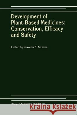 Development of Plant-Based Medicines: Conservation, Efficacy and Safety Praveen K. Saxena 9789048156757 Not Avail - książka