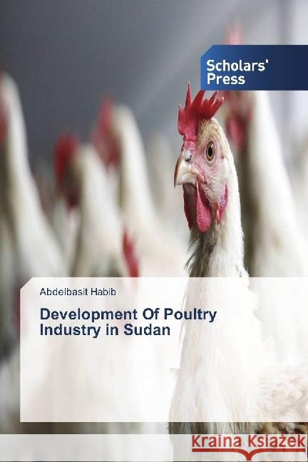 Development Of Poultry Industry in Sudan Habib, Abdelbasit 9783659841996 Scholar's Press - książka