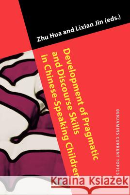 Development of Pragmatic and Discourse Skills in Chinese-Speaking Children Zhu Hua Lixian Jin  9789027202796 John Benjamins Publishing Co - książka