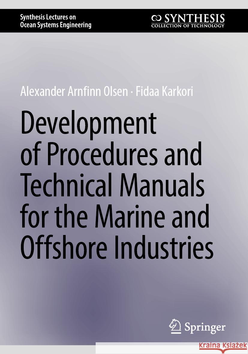 Development of Procedures and Technical Manuals for the Marine and Offshore Industries Alexander Arnfinn Olsen Fidaa Karkori 9783031748622 Springer - książka