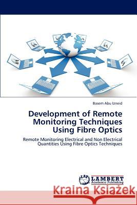 Development of Remote Monitoring Techniques Using Fibre Optics  9783659305702 LAP Lambert Academic Publishing - książka