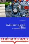 Development of Secure Systems : A Compositional Approach Siewe, Francois 9783639306613 VDM Verlag Dr. Müller