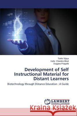 Development of Self Instructional Material for Distant Learners Vijaya Tartte                            Chandra Mouli Kalla                      Pragathi Duggina 9783659291036 LAP Lambert Academic Publishing - książka