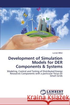 Development of Simulation Models for DER Components & Systems Mihet Lucian 9783659752353 LAP Lambert Academic Publishing - książka