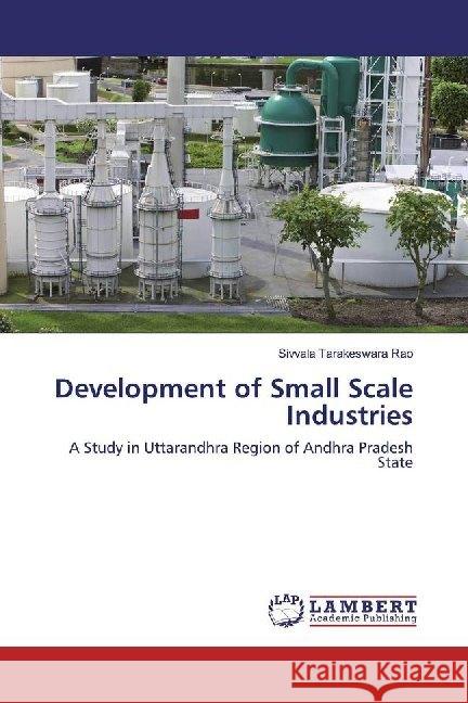 Development of Small Scale Industries Tarakeswara Rao, Sivvala 9786200117458 LAP Lambert Academic Publishing - książka