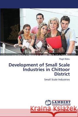Development of Small Scale Industries in Chittoor District Babu Ragiri 9783659363900 LAP Lambert Academic Publishing - książka
