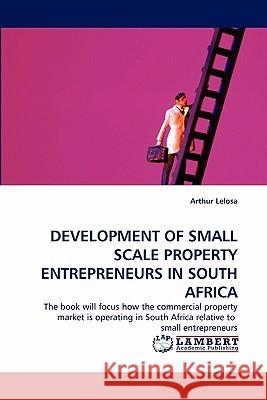 Development of Small Scale Property Entrepreneurs in South Africa  9783843375542 LAP Lambert Academic Publishing AG & Co KG - książka
