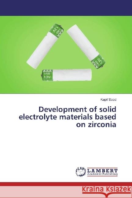 Development of solid electrolyte materials based on zirconia Sood, Kapil 9783659968945 LAP Lambert Academic Publishing - książka