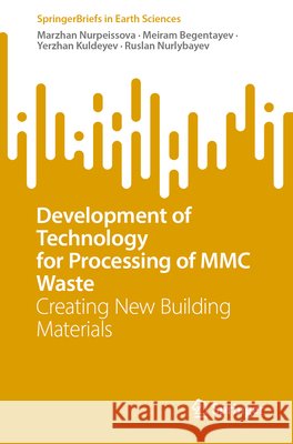 Development of Technology for Processing of MMC Waste: Creating New Building Materials Ruslan Nurlybayev 9783032129758 Springer - książka