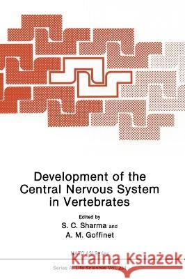 Development of the Central Nervous System in Vertebrates S. C. Sharma A. M. Goffinet S. C. Sharma 9780306443046 Plenum Publishing Corporation - książka