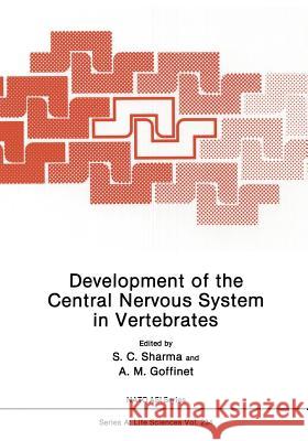 Development of the Central Nervous System in Vertebrates S. C. Sharma A. M. Goffinet 9781461363156 Springer - książka