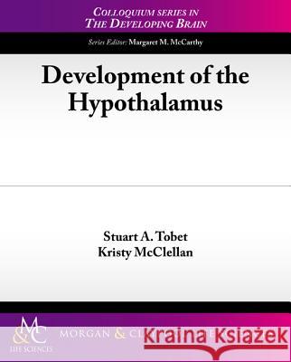 Development of the Hypothalamus Stuart a. Tobet Kristy McClellan 9781615045129 Biota Publishing - książka