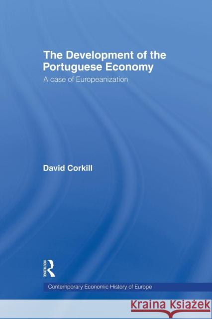 Development of the Portugese Economy: A Case of Europeanization David Corkhill 9781138865860 Routledge - książka