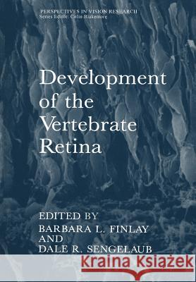 Development of the Vertebrate Retina Barbara L Dale R Barbara L. Finlay 9781468455946 Springer - książka