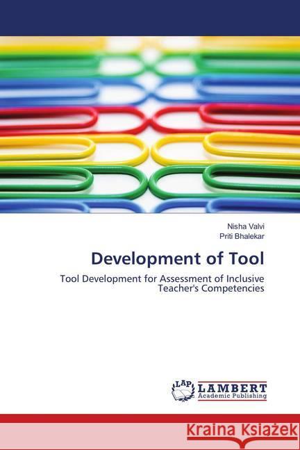 Development of Tool : Tool Development for Assessment of Inclusive Teacher's Competencies Valvi, Nisha; Bhalekar, Priti 9786139578016 LAP Lambert Academic Publishing - książka