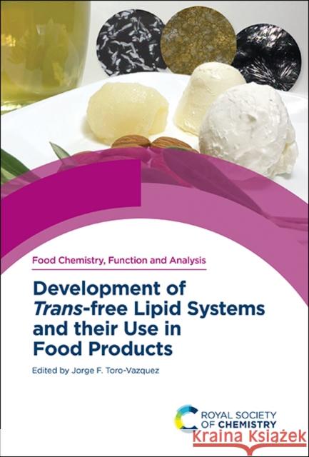 Development of Trans-Free Lipid Systems and Their Use in Food Products Toro-Vazquez, Jorge F. 9781839162206 Royal Society of Chemistry - książka