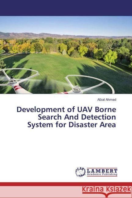 Development of UAV Borne Search And Detection System for Disaster Area Ahmed, Afzal 9783330056541 LAP Lambert Academic Publishing - książka