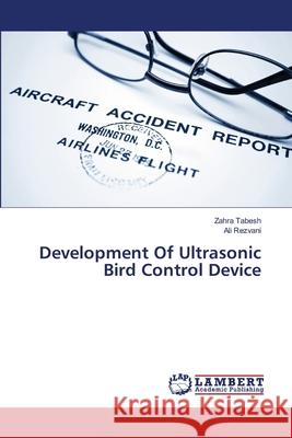 Development Of Ultrasonic Bird Control Device Tabesh, Zahra 9783659415876 LAP Lambert Academic Publishing - książka