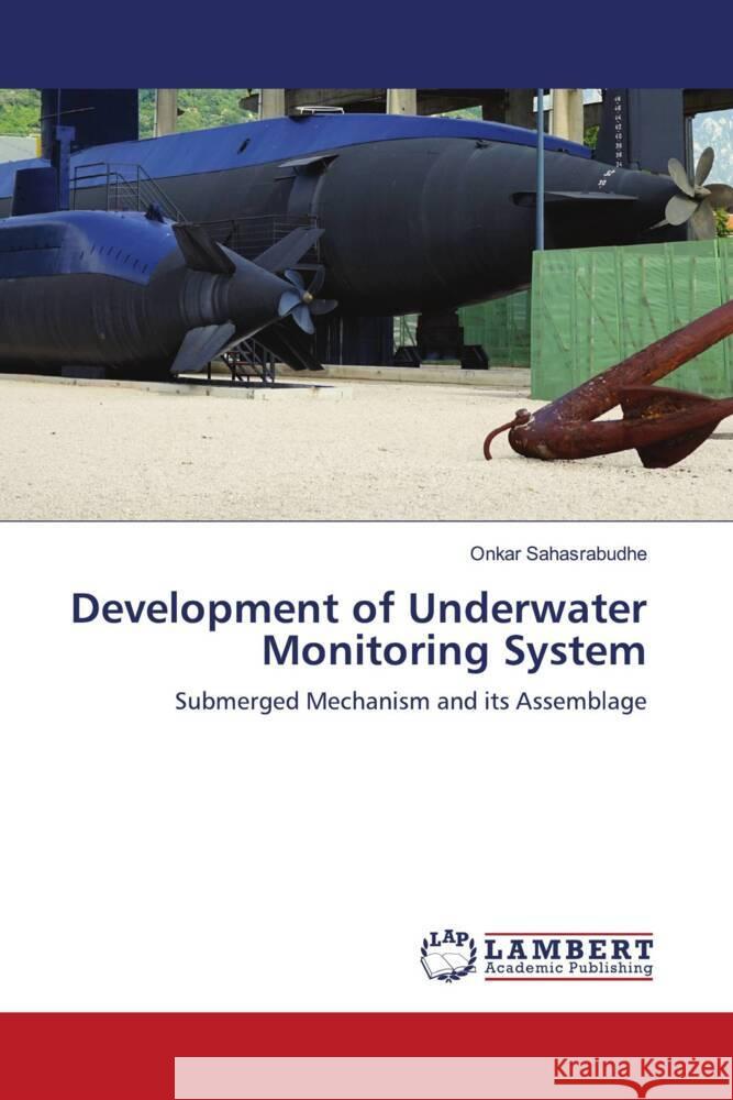 Development of Underwater Monitoring System Sahasrabudhe, Onkar 9786203193947 LAP Lambert Academic Publishing - książka