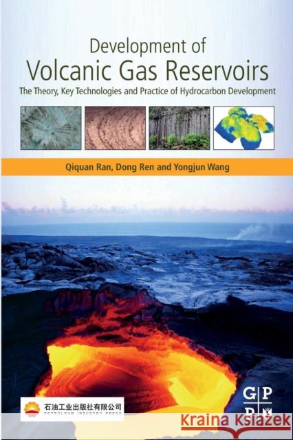 Development of Volcanic Gas Reservoirs: The Theory, Key Technologies and Practice of Hydrocarbon Development Qiquan Ran Dong Ren Yongjun Wang 9780128161326 Gulf Professional Publishing - książka