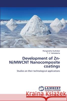 Development of Zn-Ni/MWCNT Nanocomposite coatings Sudhakar, Ranganatha 9786139814091 LAP Lambert Academic Publishing - książka