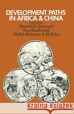 Development Paths in Africa and China Ukandi G. Damachi Guy Routh Abdel-Rahman E. Ali Taha 9781349027576 Palgrave MacMillan - książka