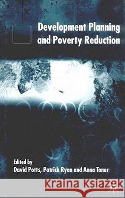 Development Planning and Poverty Reduction David Potts Patrick Ryan Anna Toner 9780333970171 Palgrave MacMillan - książka