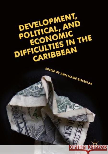 Development, Political, and Economic Difficulties in the Caribbean Ann Marie Bissessar 9783030029937 Palgrave MacMillan - książka