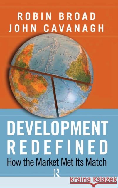 Development Redefined: How the Market Met Its Match Robin Broad John Cavanagh 9781594515224 Paradigm Publishers - książka